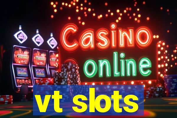 vt slots